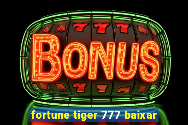 fortune tiger 777 baixar